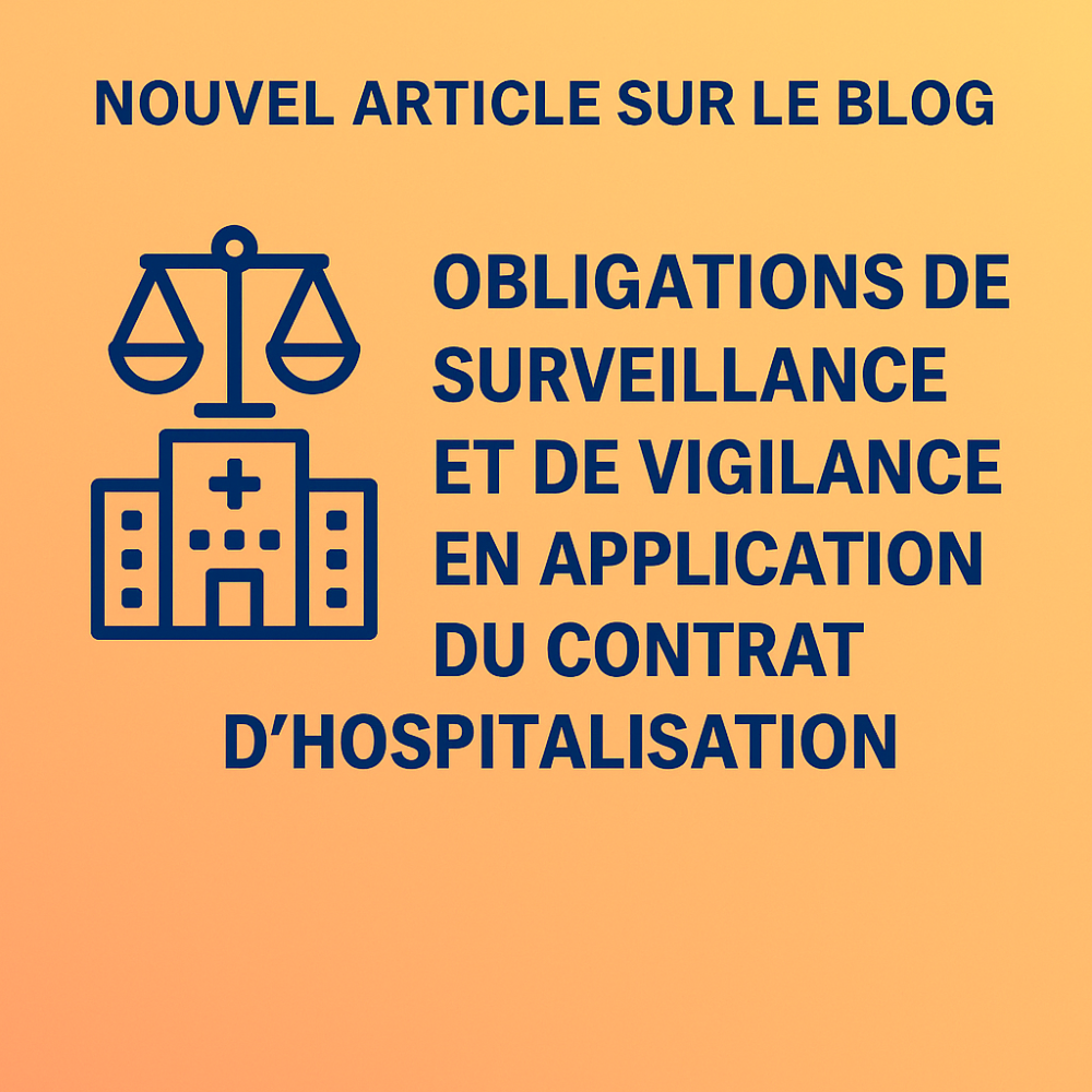 LES OBLIGATIONS DE SURVEILLANCE ET DE VIGILANCE EN APPLICATION DU CONTRAT D’HOSPITALISATION